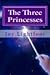 The Three Princesses by Joy LeAnne Lightfoot