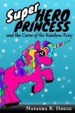 Superhero Princess and the Curse of the Rainbow Fairy (Paperback)