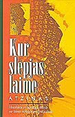 Kur slēpjas laime. Atziņas, apkopotas un tulkotas no angļu, vācu, dāņu, zviedru, norvēģu un poļu val