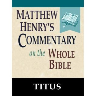 Matthew Henry's Commentary on the Whole Bible-Book of Titus