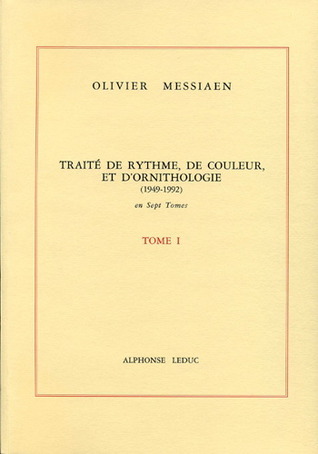 Traité de rythme, de couleur, et d'ornithologie: Tome 1