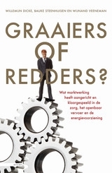 Graaiers of redders? Wat marktwerking heeft aangericht en klaargespeeld in de zorg, het openbaar vervoer en de energievoorziening