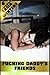 Fucking Daddy's Friends by Tasia Winters
