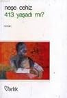 413 Yaşadı Mı?