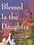 Blessed is the Daughter