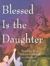 Blessed is the Daughter