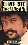 Reed All About Me: The autobiography of Oliver Reed
