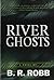 River Ghosts