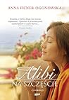 Alibi na szczęście by Anna Ficner-Ogonowska