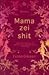 Mama zei shit!