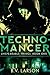 Technomancer (Unspeakable Things, #1)