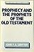 Prophecy and the Prophets o...