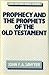 Prophecy and the Prophets of the Old Testament (Oxford Bible Series)