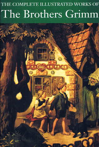 The Complete Illustrated Works of the Brothers Grimm