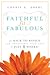 Faithful, Fit & Fabulous: Get Back to Basics and Transform Your Life--in Just 8 Weeks!
