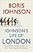 Johnson's Life of London by Boris Johnson Johnson's Life of London by Boris Johnson