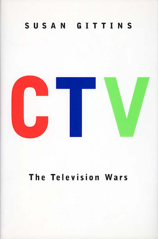 CTV: The Television Wars