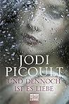 Und dennoch ist es Liebe by Jodi Picoult Und dennoch ist es Liebe by Jodi Picoult
