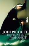 Die einzige Wahrheit by Jodi Picoult