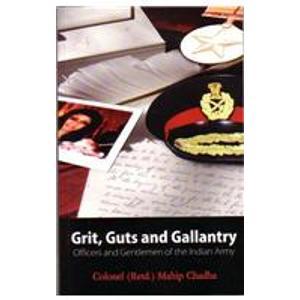 Grit, Guts and Gallantry: Officers and Gentlemen of the Indian Army (Paperback)