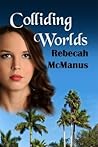 Colliding Worlds by Rebecah McManus