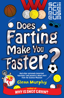 Does Farting Make You Faster : and other incredibly important questions and answers about sport from the Science Museum (Paperback)