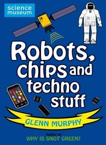 Robots, Chips and Techno Stuff