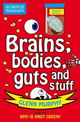 Brains, Bodies, Guts And Stuff (Science Museum)