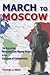 March to Moscow: The Role o...