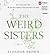 The Weird Sisters