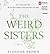 The Weird Sisters by Eleanor Brown