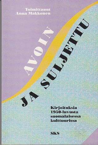 Avoin ja suljettu: Kirjoituksia 1950-luvusta suomalaisessa kulttuurissa