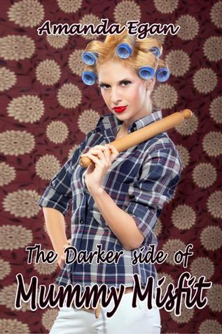 The Darker Side of Mummy Misfit
