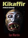 Kikaffir: A Black Comedy