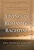 Living in Romantic Baghdad: An American Memoir of Teaching and Travel in Iraq, 1924-1947 (Contemporary Issues in the Middle East)