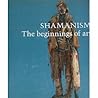Shamanism the Beginnings of Art by Andreas Lommel