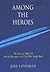 Among the Heroes: United Flight 93 and the Passengers and Crew Who Fought Back