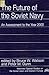 The Future Of The Soviet Navy by Bruce W. Watson
