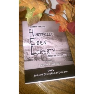 Tales From Huntsville, Eden, Liberty, and Beyond