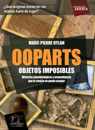 Ooparts Objetos Imposibles: (Versión sin solapas) (Investigacion abierta) (Spanish Edition)