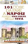 101 cose da fare a Napoli almeno una volta nella vita 101 cose da fare a Napoli almeno una volta nella vita