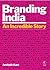 Branding India: An Incredib...