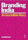 Branding India: An Incredible Story Branding India: An Incredible Story