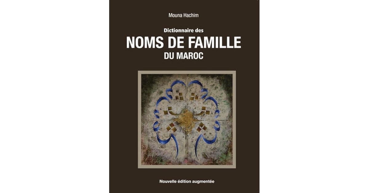 Dictionnaire des Noms de famille du Maroc by Mouna Hachim Dictionnaire des Noms de famille du Maroc by Mouna Hachim