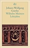 Wilhelm Meisters Lehrjahre by Johann Wolfgang von Goethe