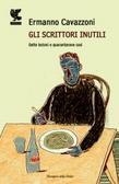 Gli scrittori inutili: Sette lezioni e quarantanove casi