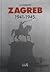 Zagreb : 1941-1945.