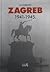 Zagreb : 1941-1945.