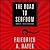 The Road to Serfdom by Friedrich A. Hayek