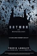 Batman and Psychology: A Dark and Stormy Knight